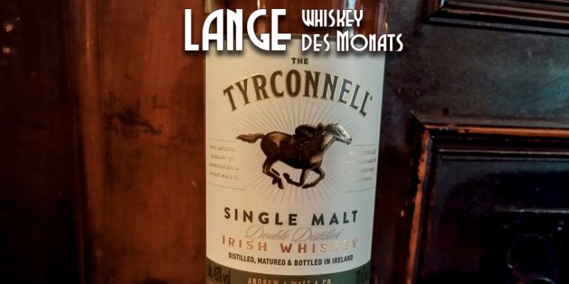 LANGE Whiskey des Monats: The TYRCONNELL Single Malt Irish Whiskey