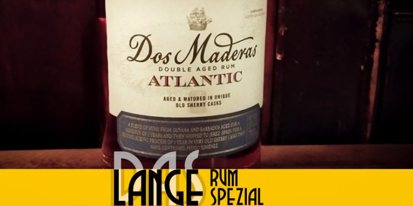 LANGE Rum spezial: Dos Maderas Atlantic