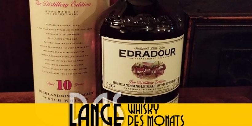 LANGE Whisky des Monats: Edradour 10y – The Distillery Edition