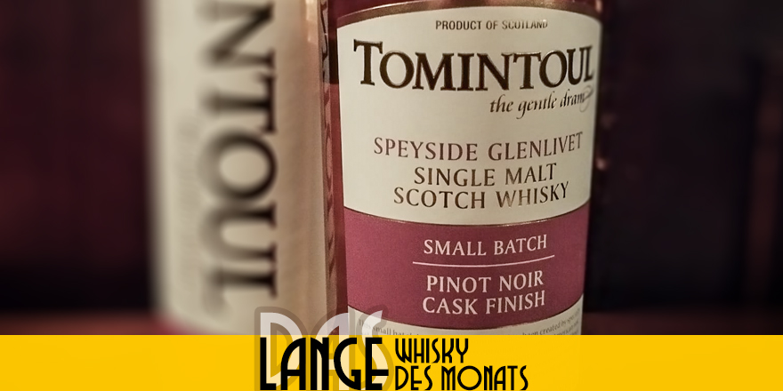 NEU! LANGE Whisky des Monats: Tomintoul Pinot Noir Cask Finish