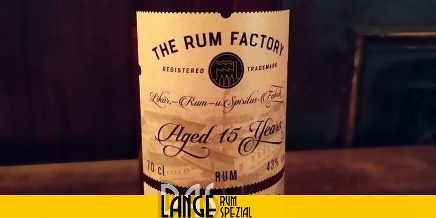 LANGE Rum spezial: The Rum Factory Aged 15 Years